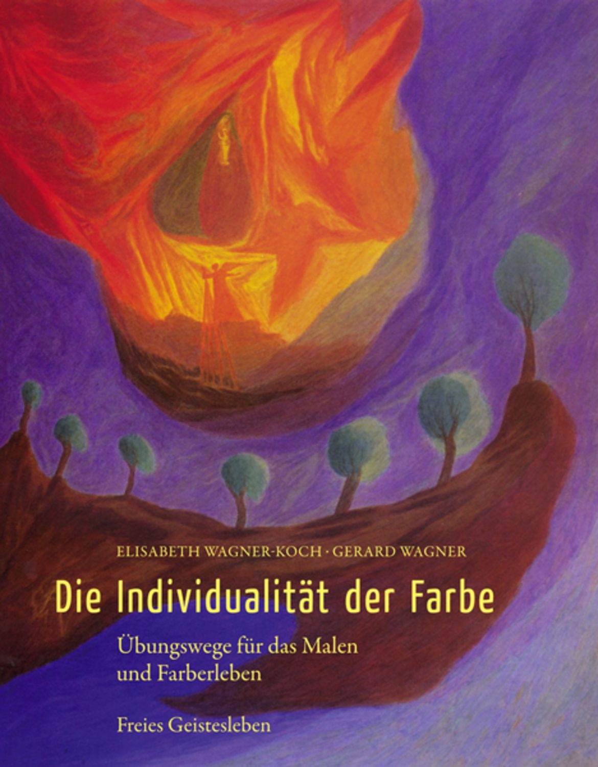 Die Individualität der Farbe / Elisabeth Wagner-Koch, Gerard Wagner