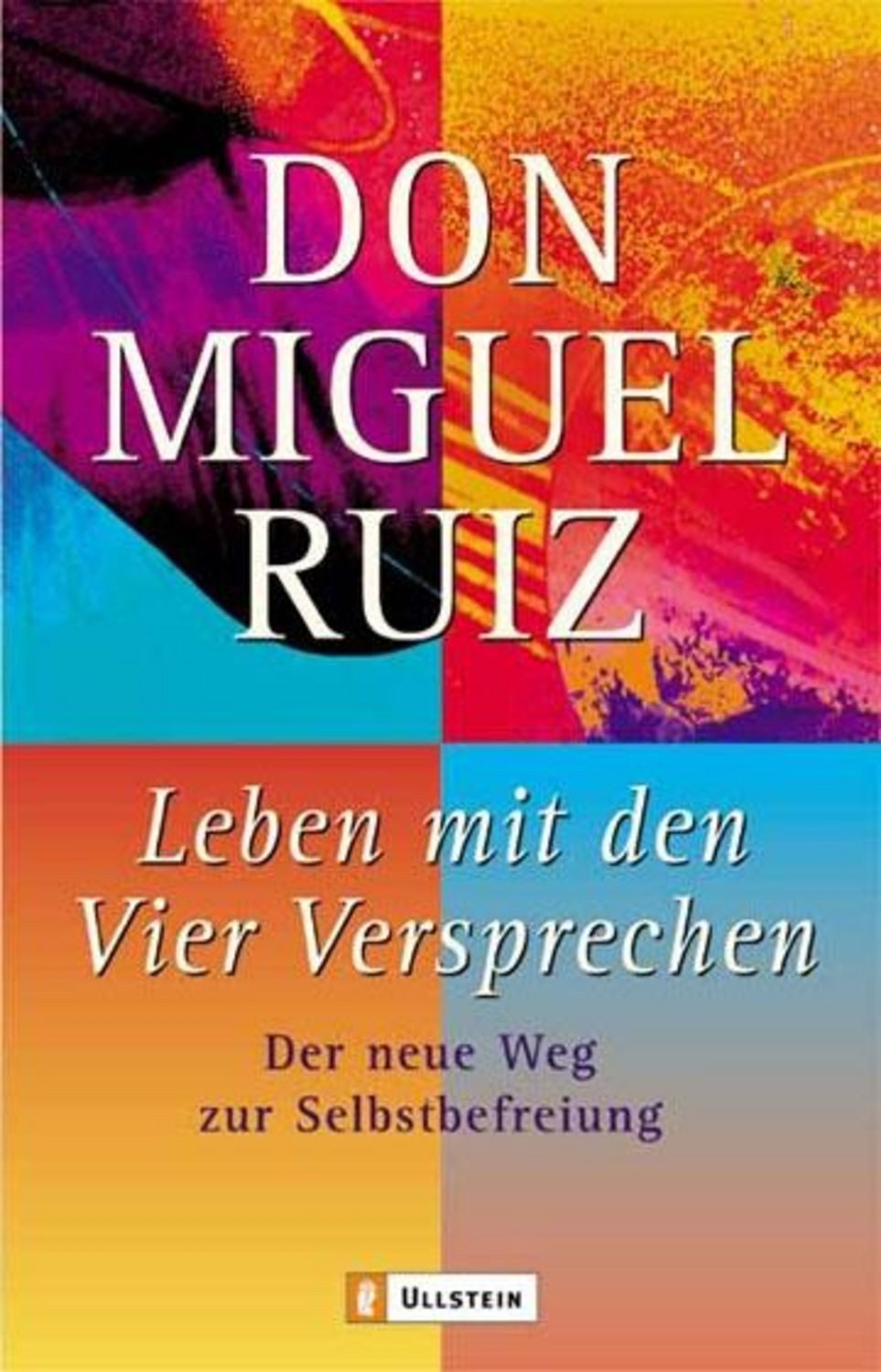 Leben mit den Vier Versprechen / Don Miguel Ruiz