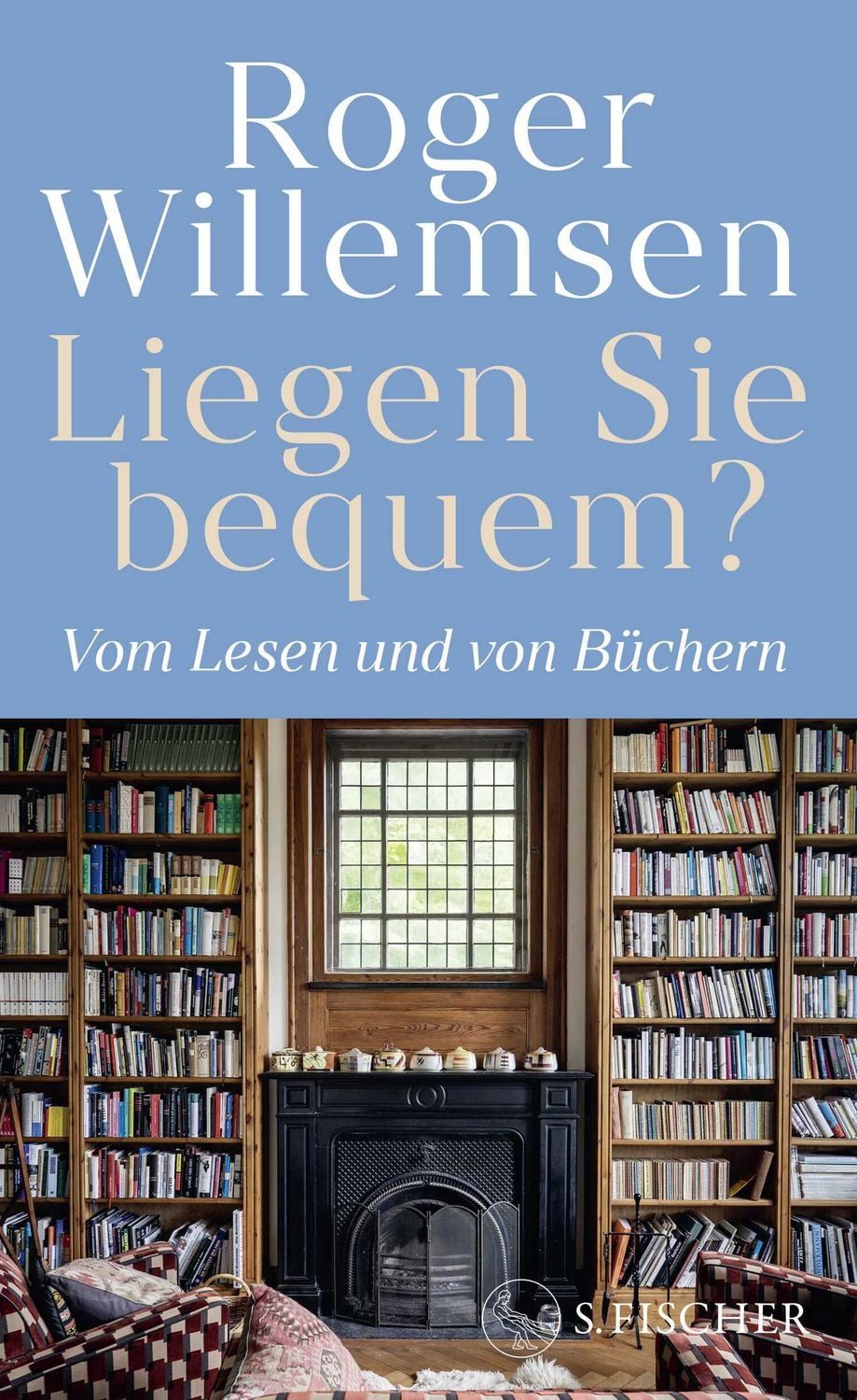 Liegen Sie bequem? Vom Lesen und von Büchern / Roger Willemsen