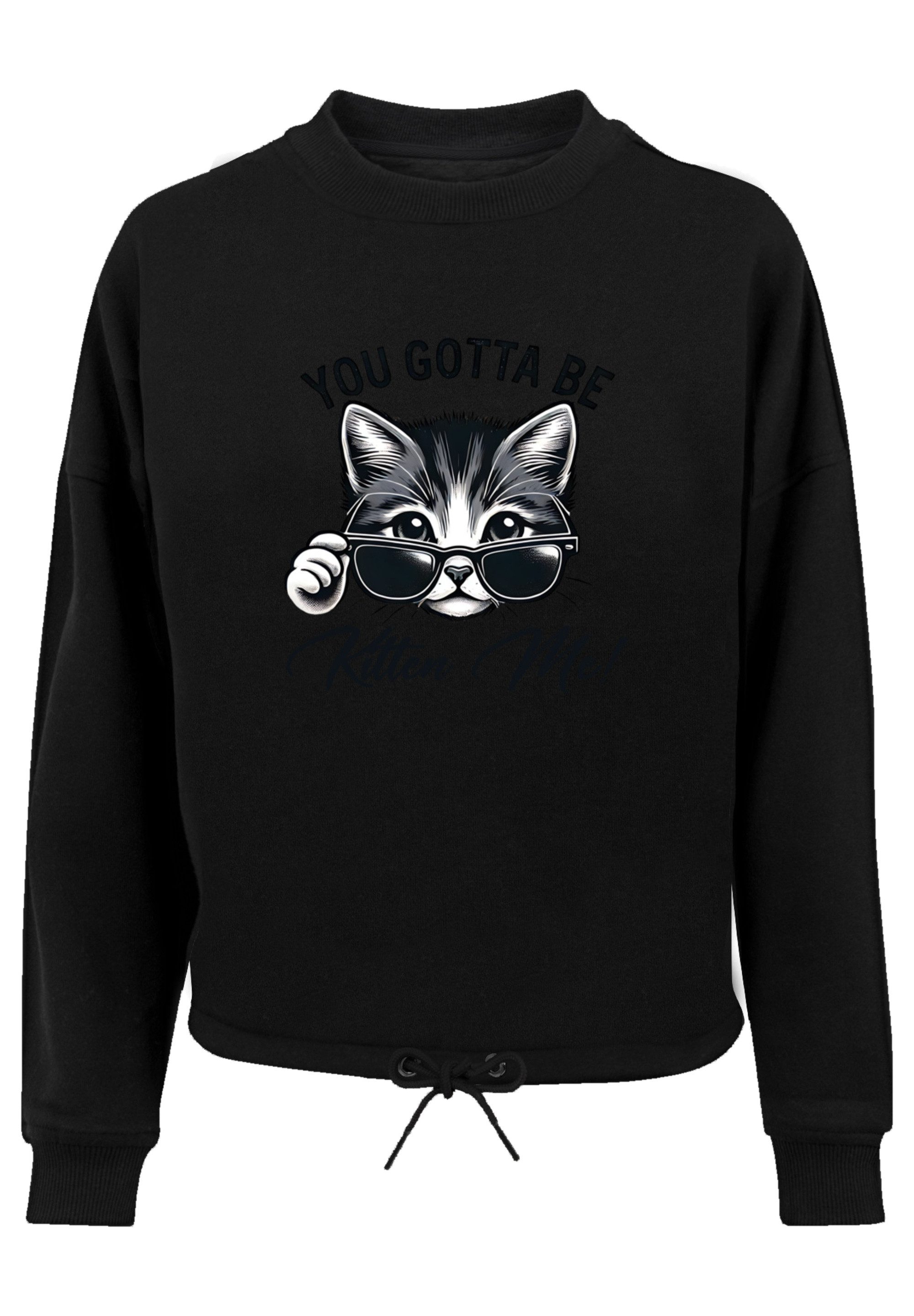 F4NT4STIC Sweatshirt Kätzchen You Gotta Be Kitten Me! Premium Qualität günstig online kaufen