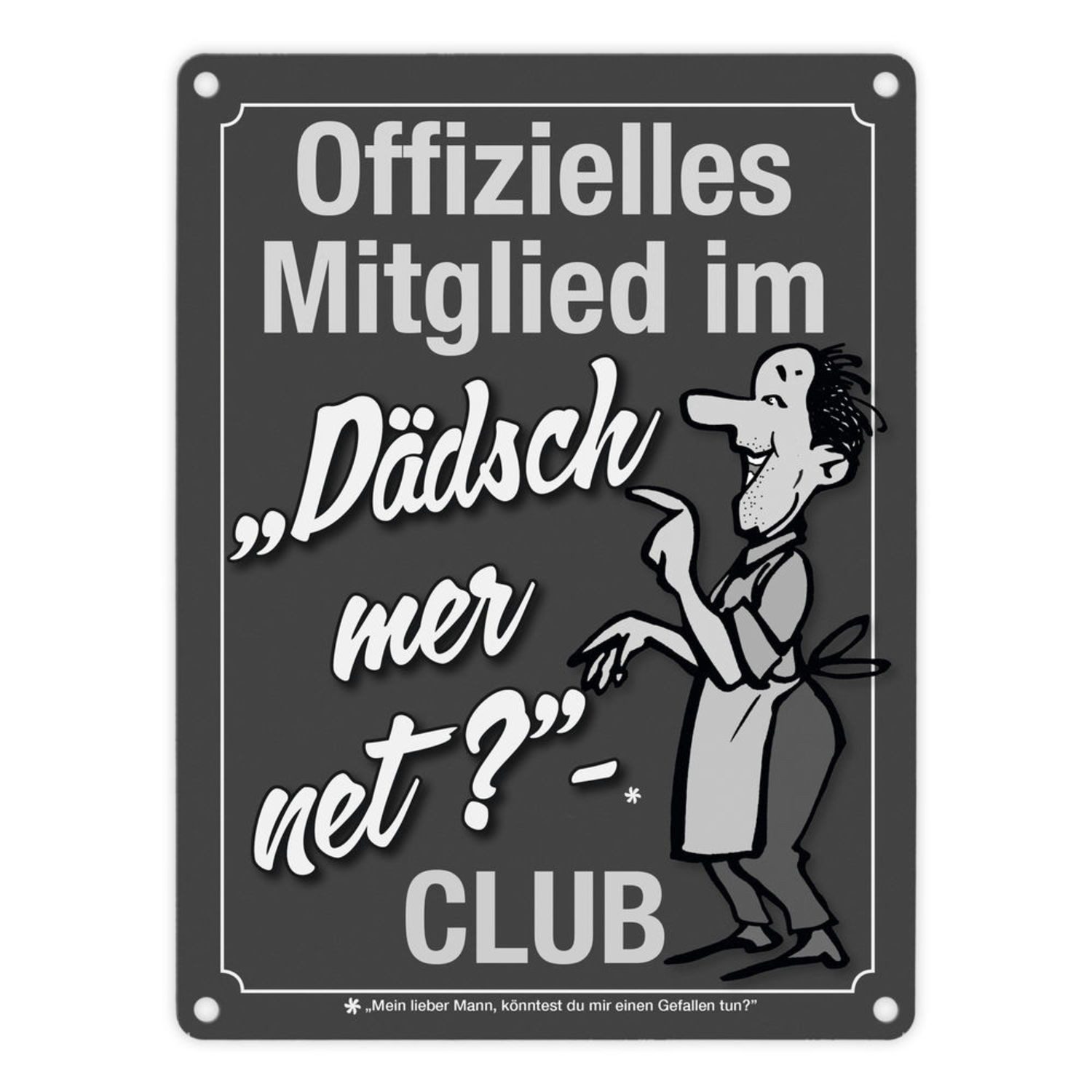 Metallschild Könntest du mir einen Gefallen tun? Schwäbisches Metallschild in cm