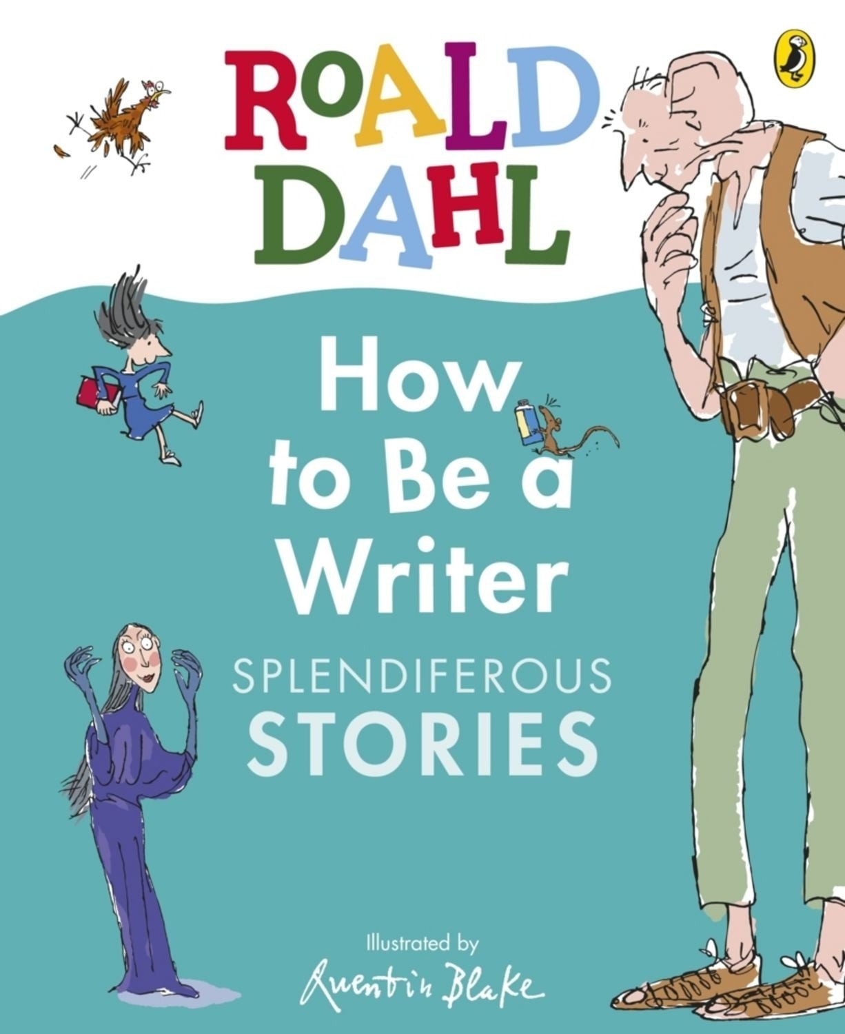 How to Be a Writer: Splendiferous Stories / Roald Dahl