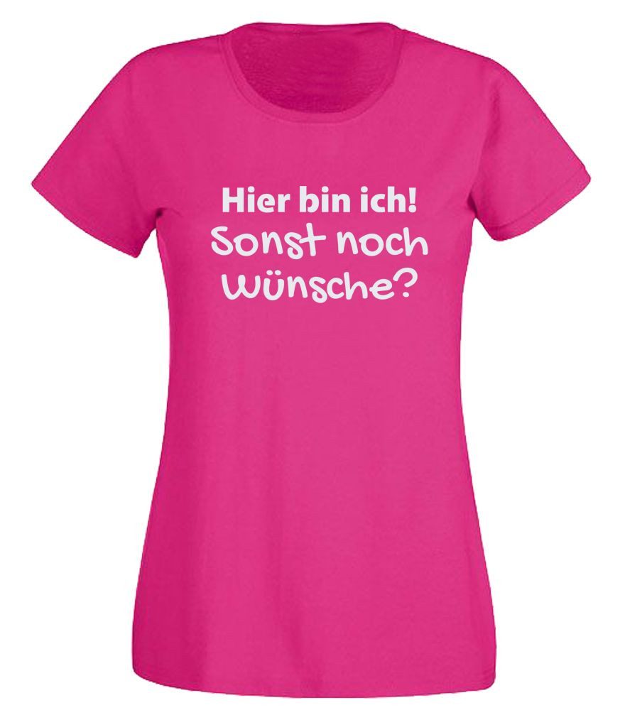 G-graphics T-Shirt Hier bin ich! Sonst noch Wünsche? Slim-fit Damen T-Shirt mit trendigem Frontprint