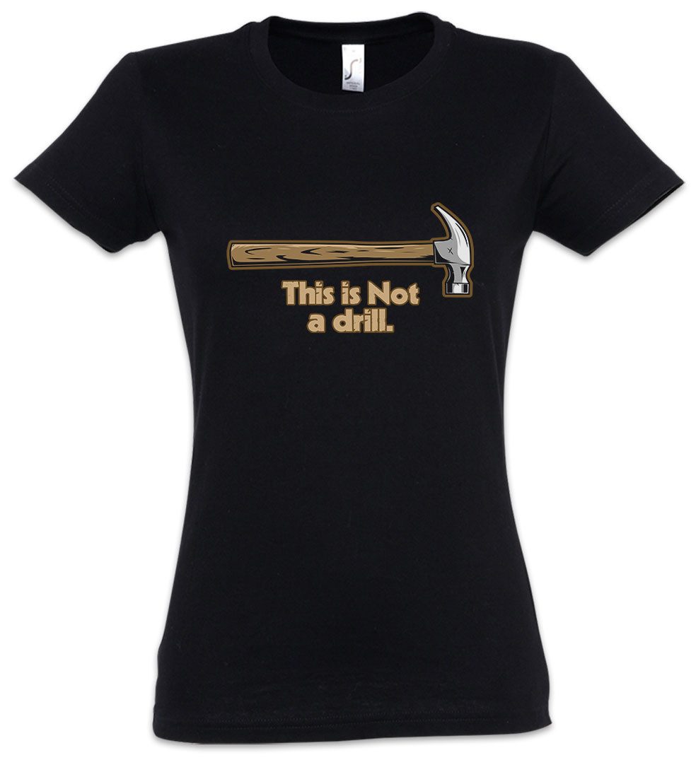 Urban Backwoods Print-Shirt This Is Not A Drill Damen T-Shirt Hammer Werkzeug Tools Handwerker (1-tlg) Schreiner Zimmermann Heimwerker Dachdecker