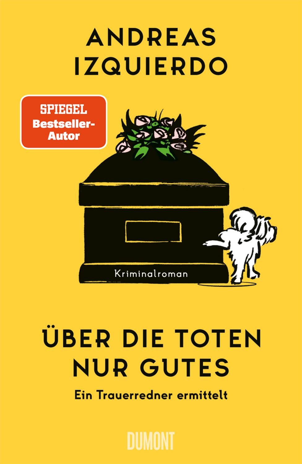 Über die Toten nur Gutes / Andreas Izquierdo