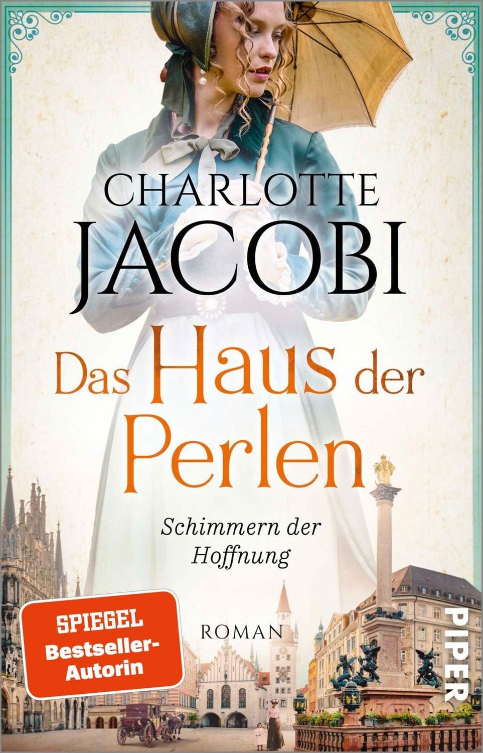 Das Haus der Perlen – Schimmern der Hoffnung / Charlotte Jacobi, Roman - Eine schicksalsvolle Familiensaga im München des 19. und 20. Jahrhunderts
