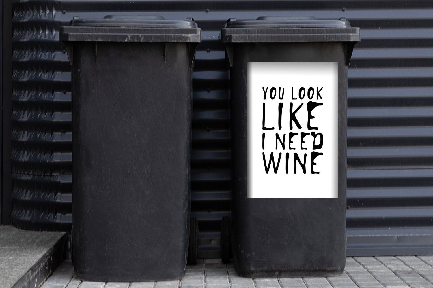 Mülltonne, als siehst St), bräuchte" Sticker, "Du Wandsticker Mülleimer-aufkleber, Abfalbehälter Zitat ich aus, weißem ob Hintergrund mit Container, MuchoWow (1 Wein