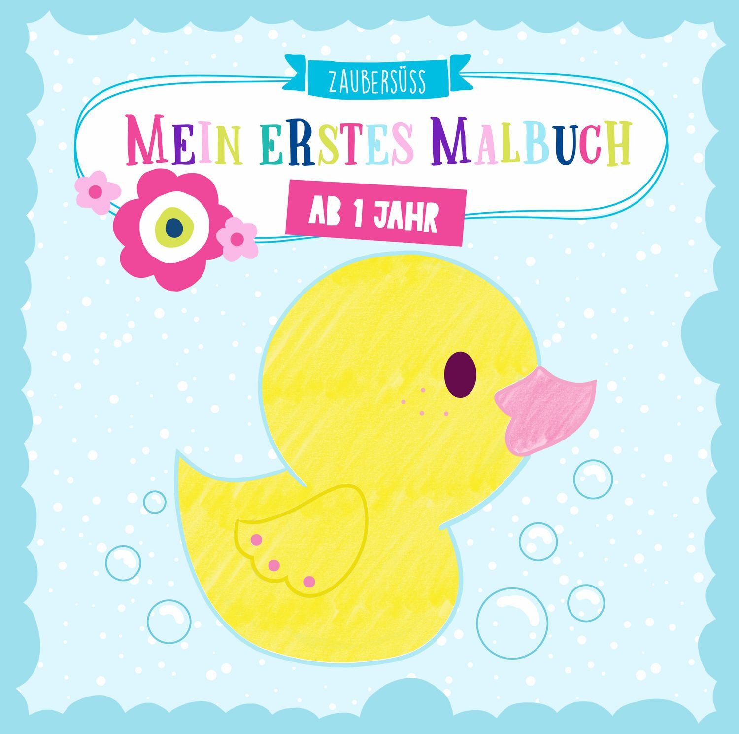Mein erstes Malbuch ab 1 Jahr / Zaubersüss Malbücher