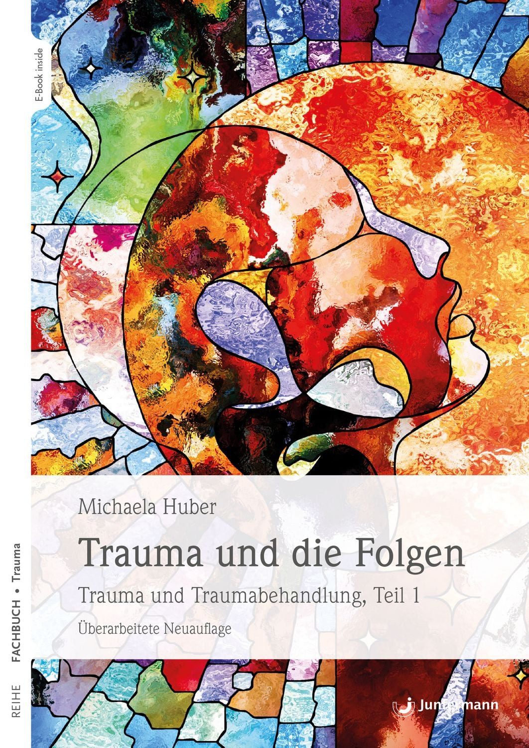 Trauma und die Folgen / Michaela Huber, Trauma und Traumabehandlung, Teil 1