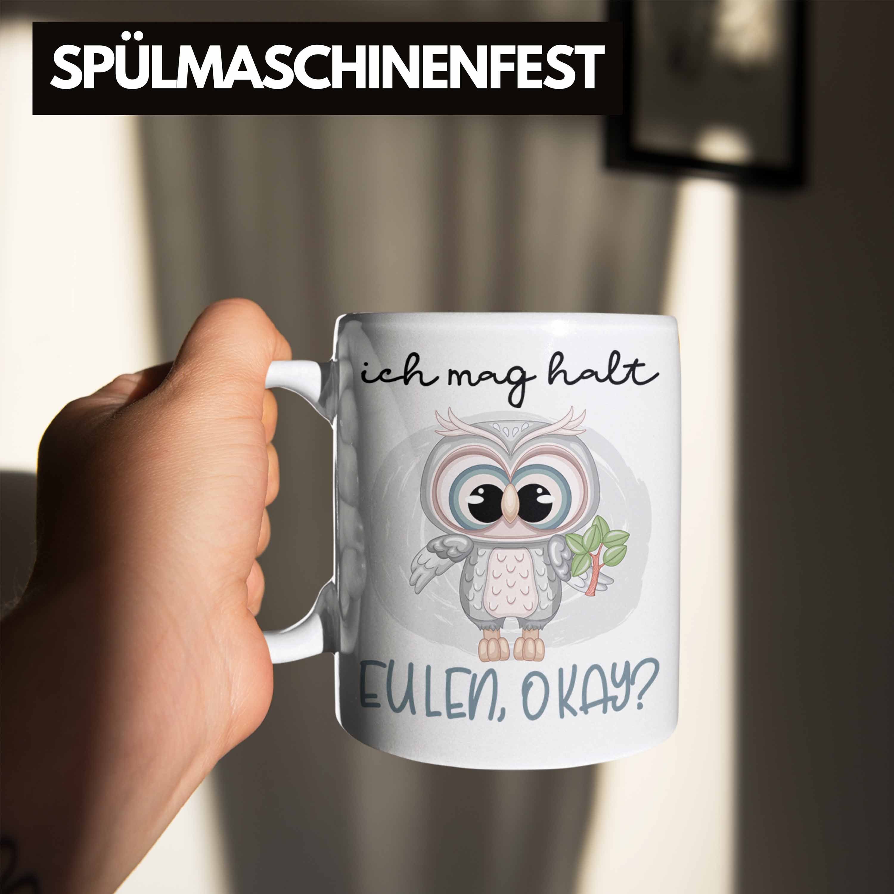 Geschenk Frauen Ich Fans Tasse Eulen OK Trendation Tasse Mag Halt Eulenliebhaber Weiss