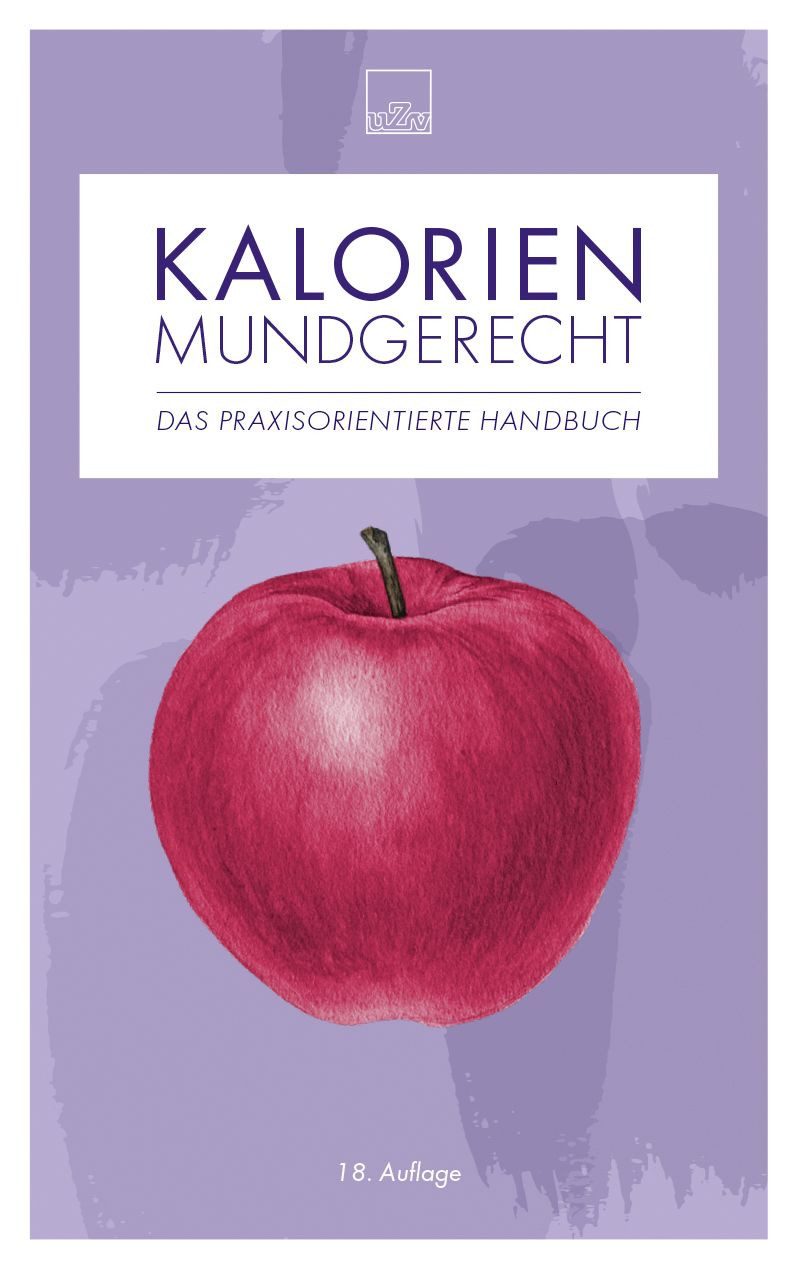 Kalorien mundgerecht / diverse, Kalorien- und Nährwerttabelle für Alltag & Ernährungsberatung