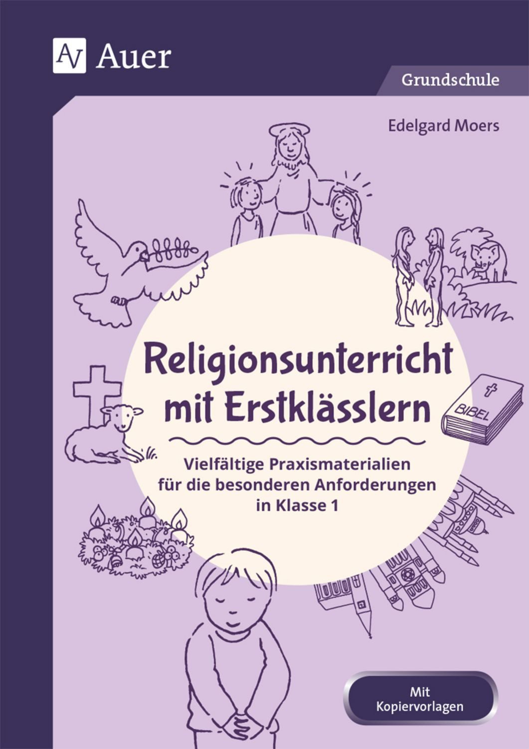 Religionsunterricht mit Erstklässlern / Edelgard Moers