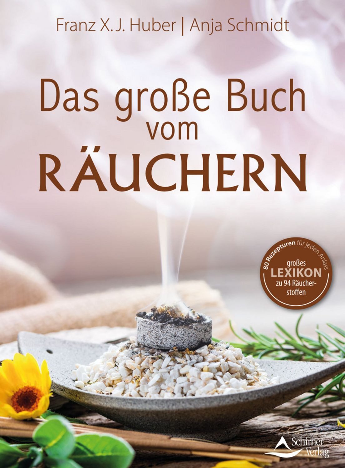 Das große Buch vom Räuchern / Franz X. J. Huber, Anja Schmidt