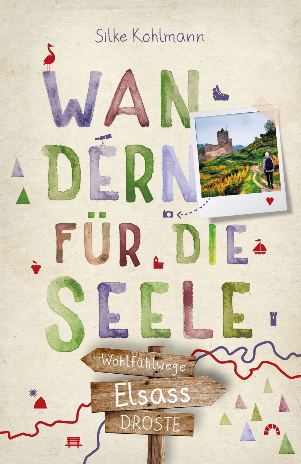 Elsass. Wandern für die Seele Einfach draußen sein – Natur pur erleben / Silke Kohlmann