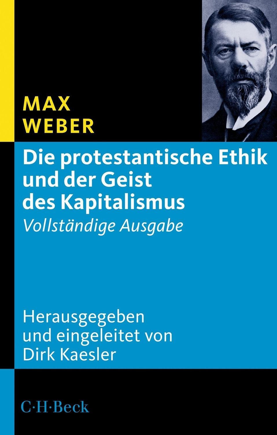 Die protestantische Ethik und der Geist des Kapitalismus / Max Weber, Vollständige Ausgabe