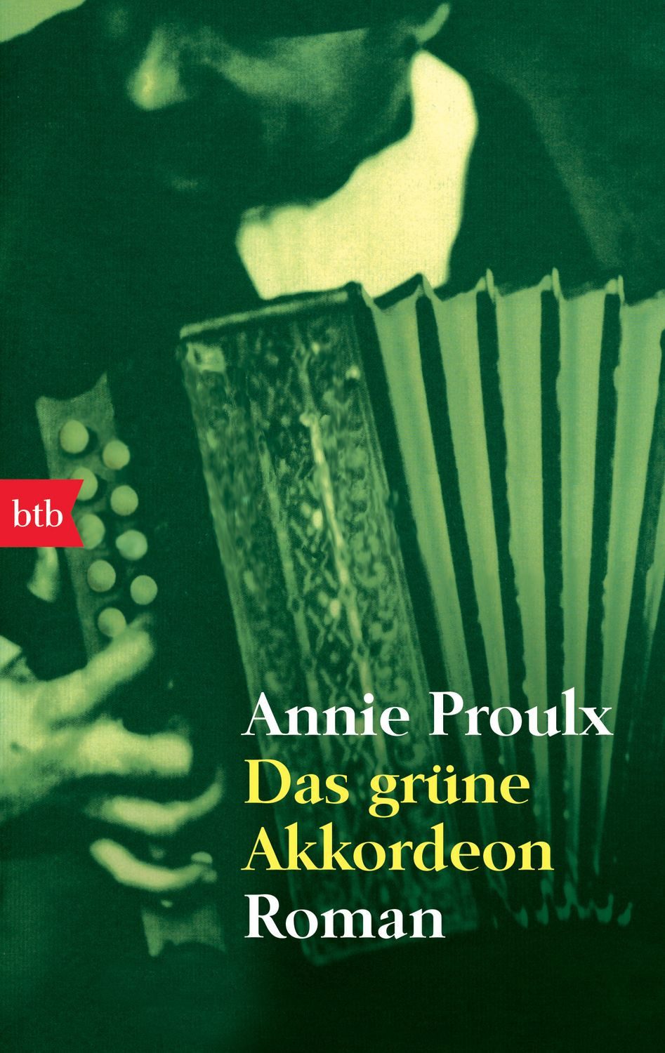 Das grüne Akkordeon Roman / Annie Proulx, Roman