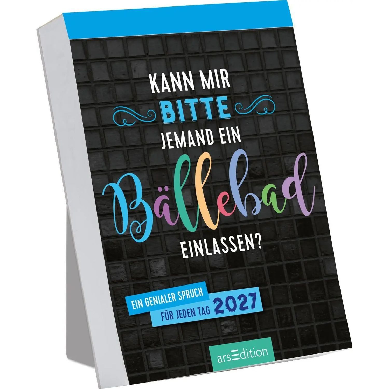 Ars Edition Abreißkalender Abreißkalender Kann mir bitte jemand ein Bällebad einlassen? 2027