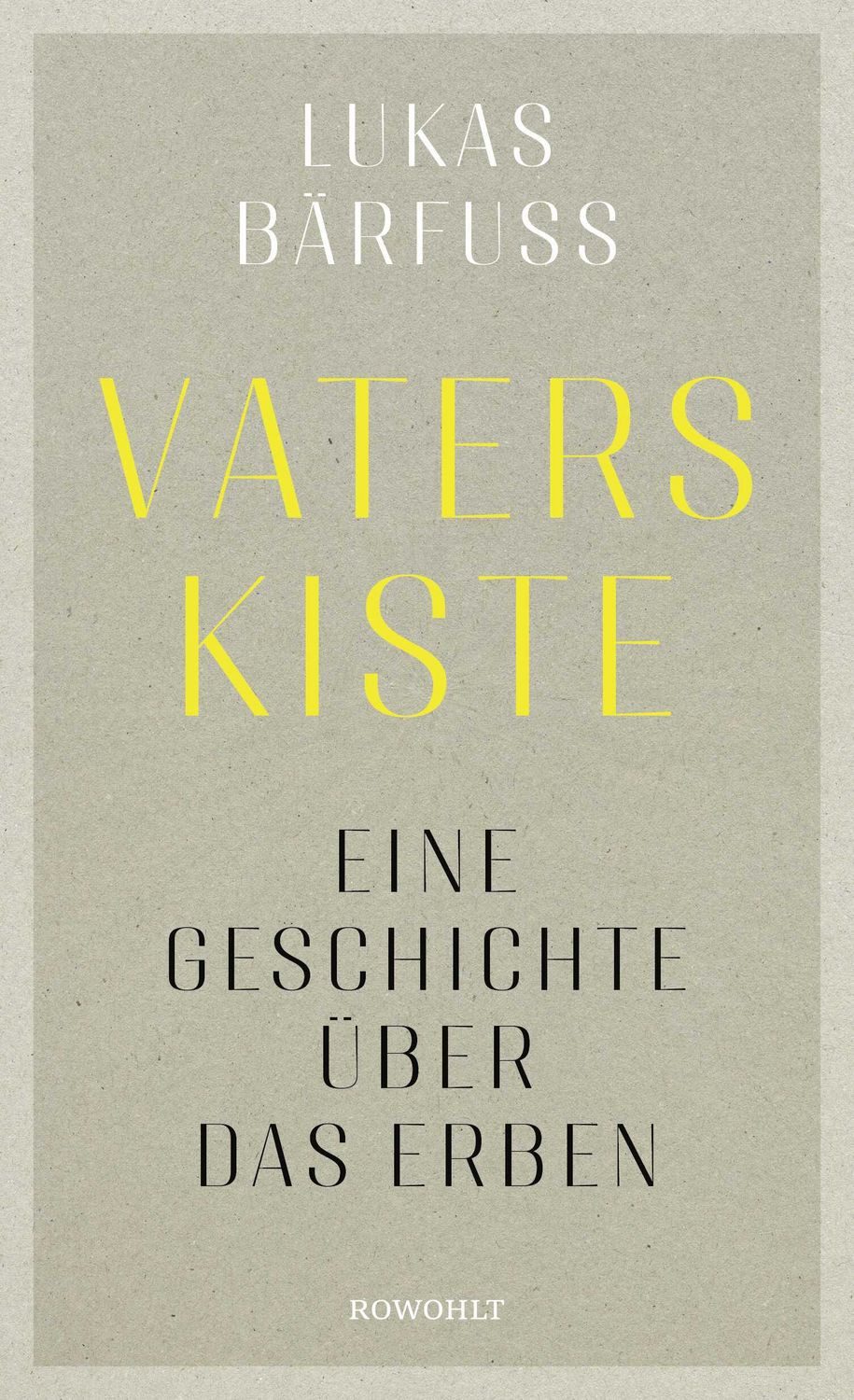 Vaters Kiste / Lukas Bärfuss, Eine Geschichte über das Erben, ""Ein kleines, tolles Buch."" Olaf Scholz