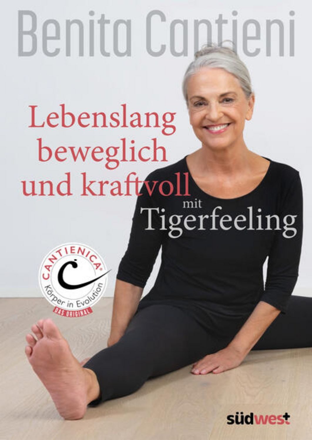 Lebenslang beweglich und kraftvoll mit Tigerfeeling / Benita Cantieni