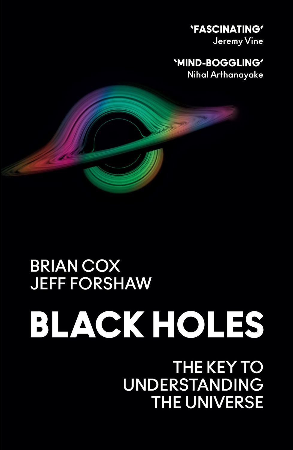 Black Holes / Brian Cox, Jeff Forshaw, The Key to Understanding the Universe