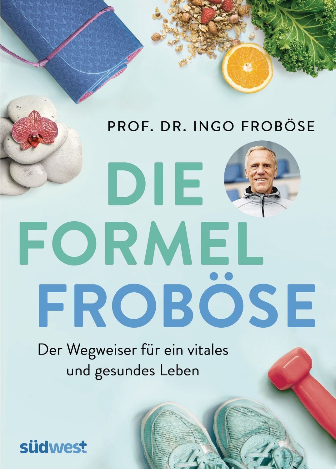 Die Formel Froböse / Ingo Froböse