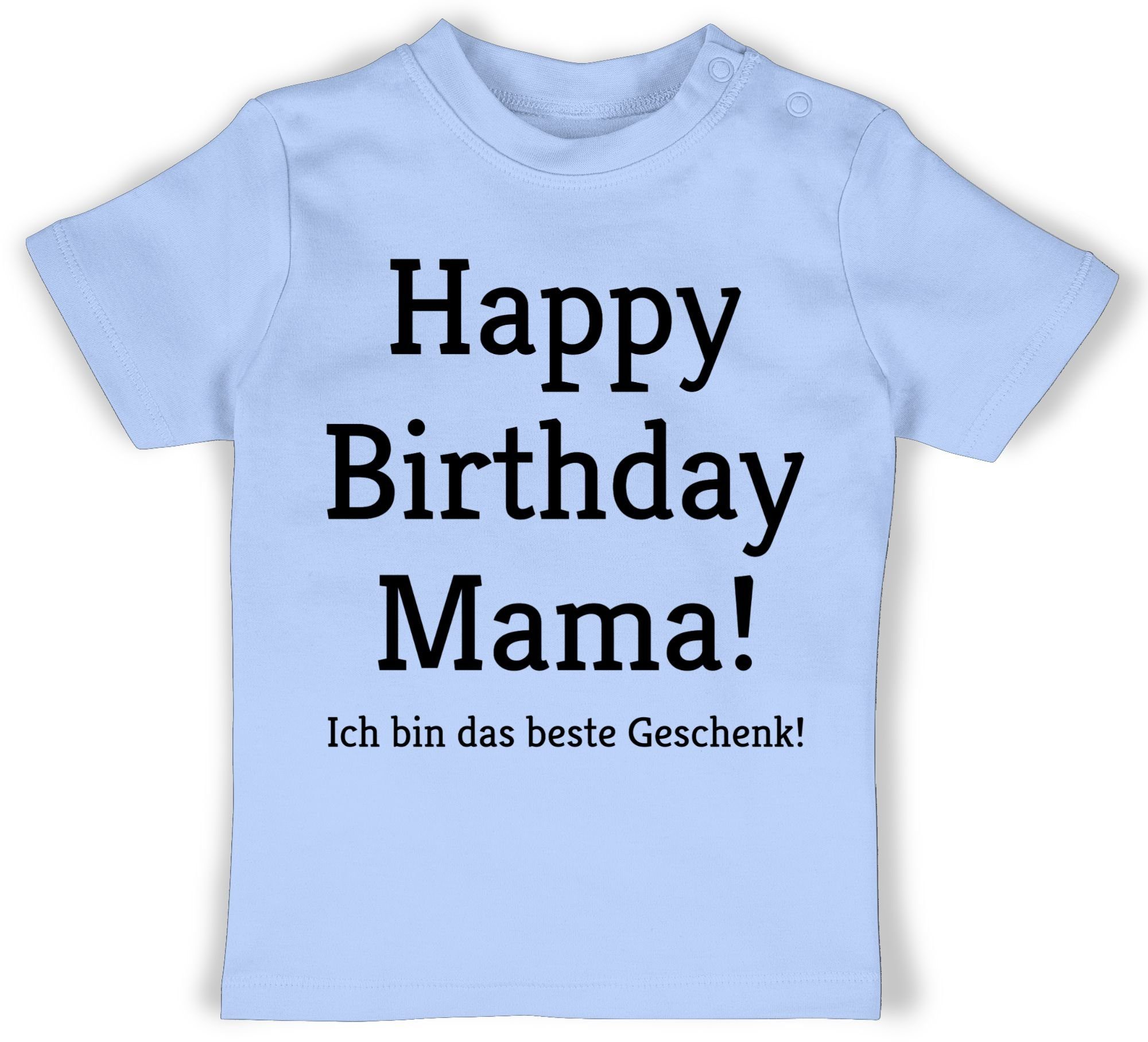 Shirtracer T-Shirt Happy Birthday Mama! Ich bin das Geschenk! Event Geschenke Baby 2 Babyblau