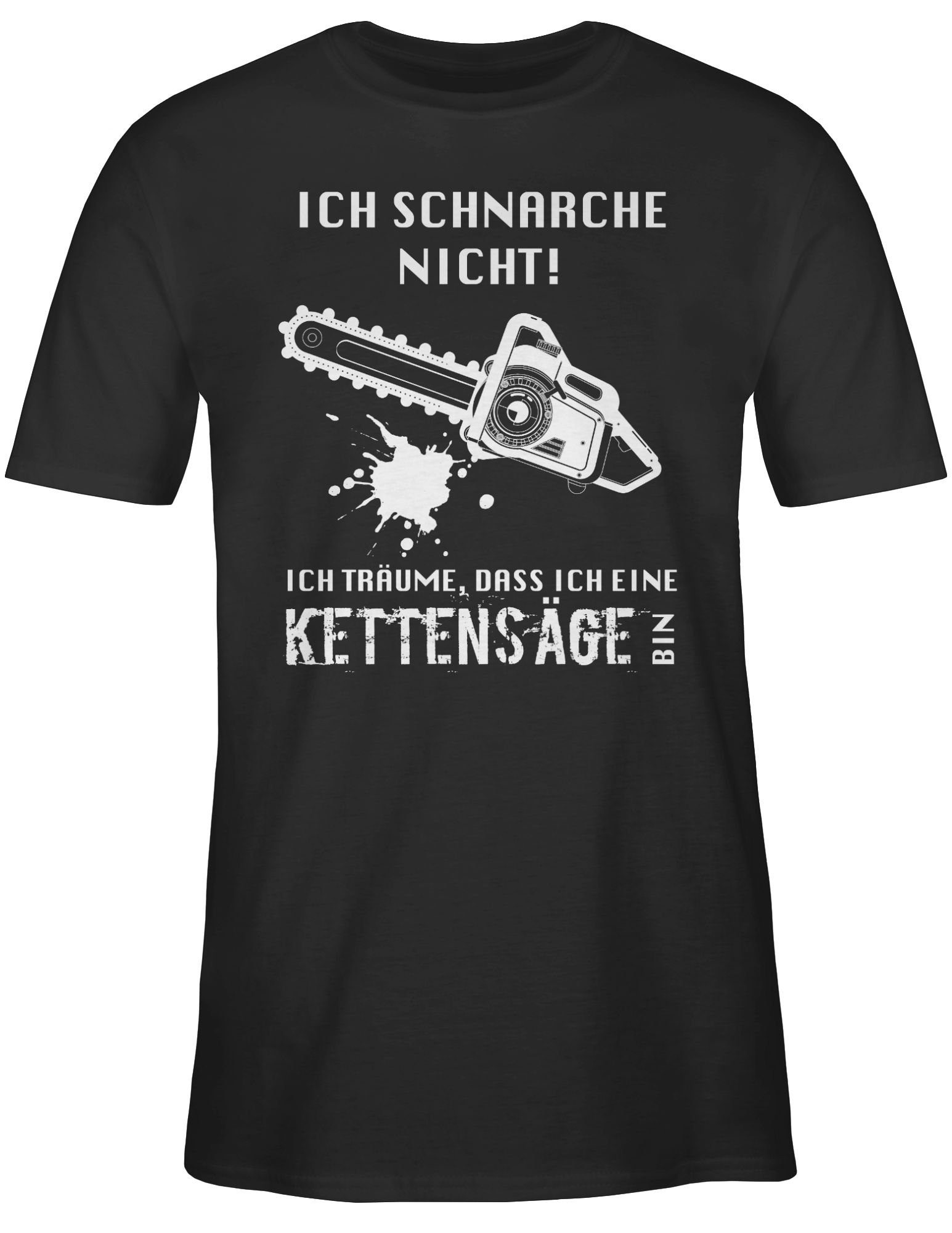 Shirtracer T-Shirt Ich schnarche nicht. Ich träume dass ich eine Kettensäge bin Sprüche Statement mit Spruch