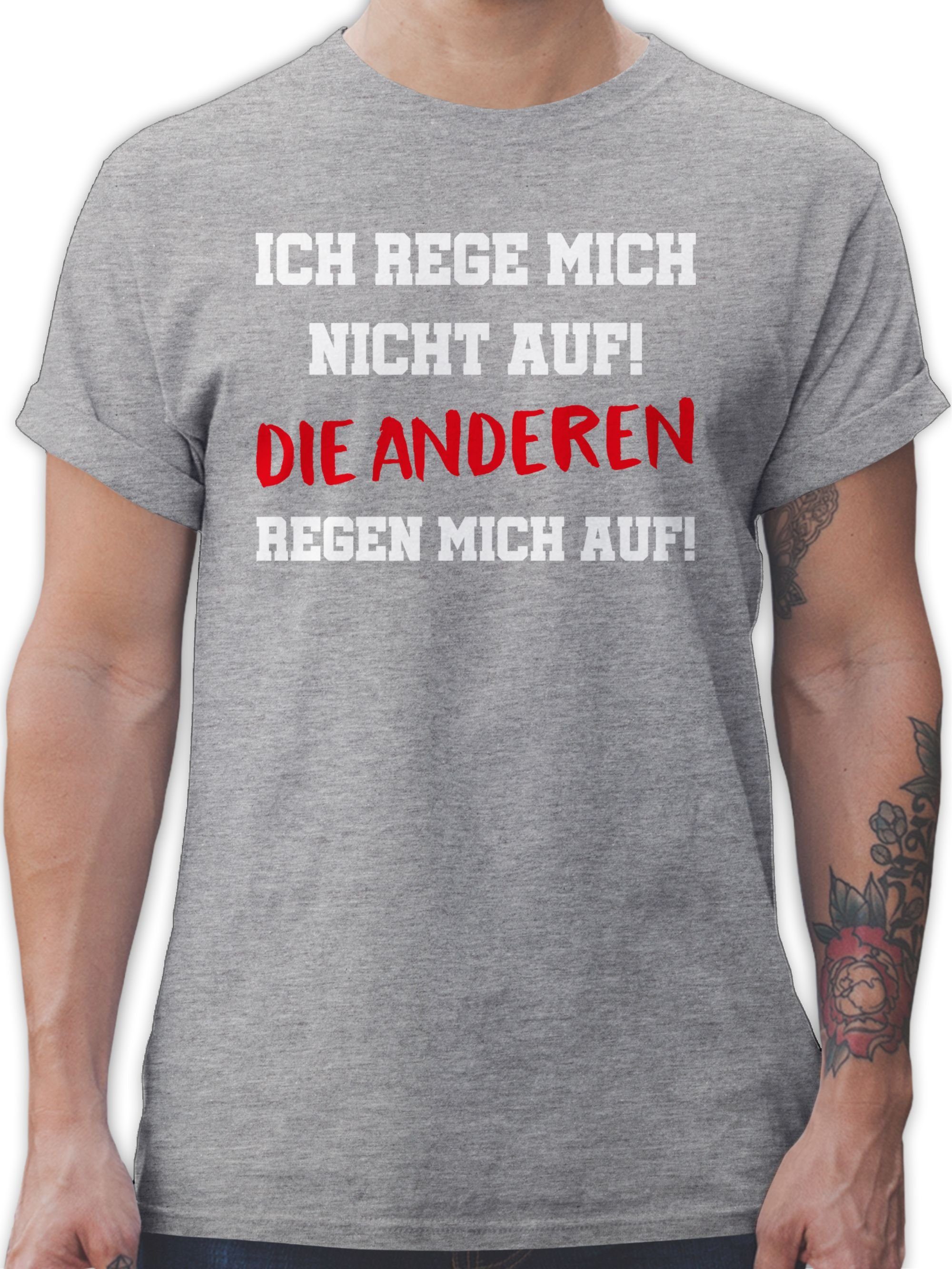 Shirtracer T-Shirt Ich rege mich nicht auf die anderen regen mich auf Sprüche Statement mit Spruch 3 Grau meliert