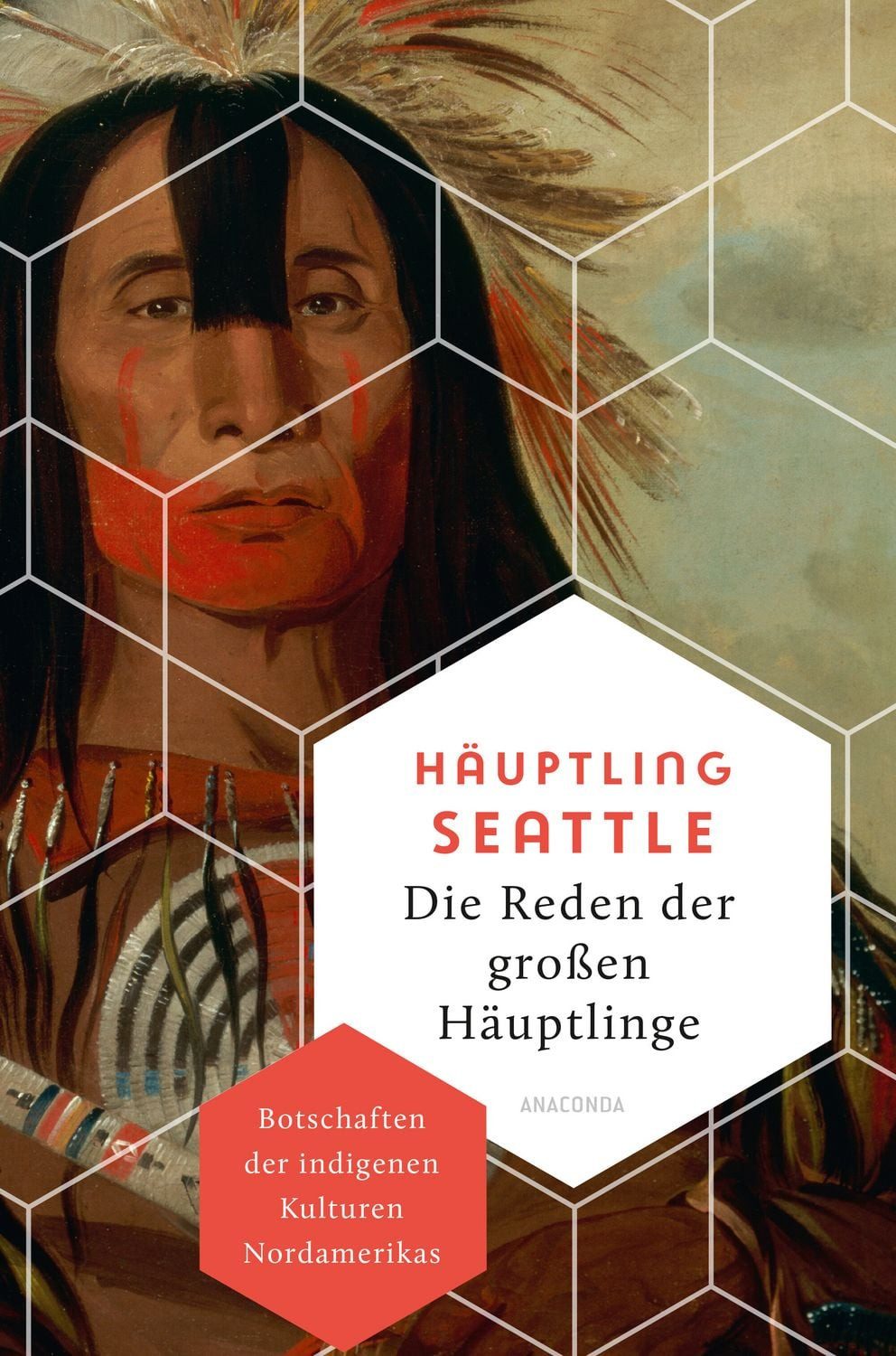 Die Reden der großen Häuptlinge. Botschaften der indigenen Kulturen No / Häuptling Seattle