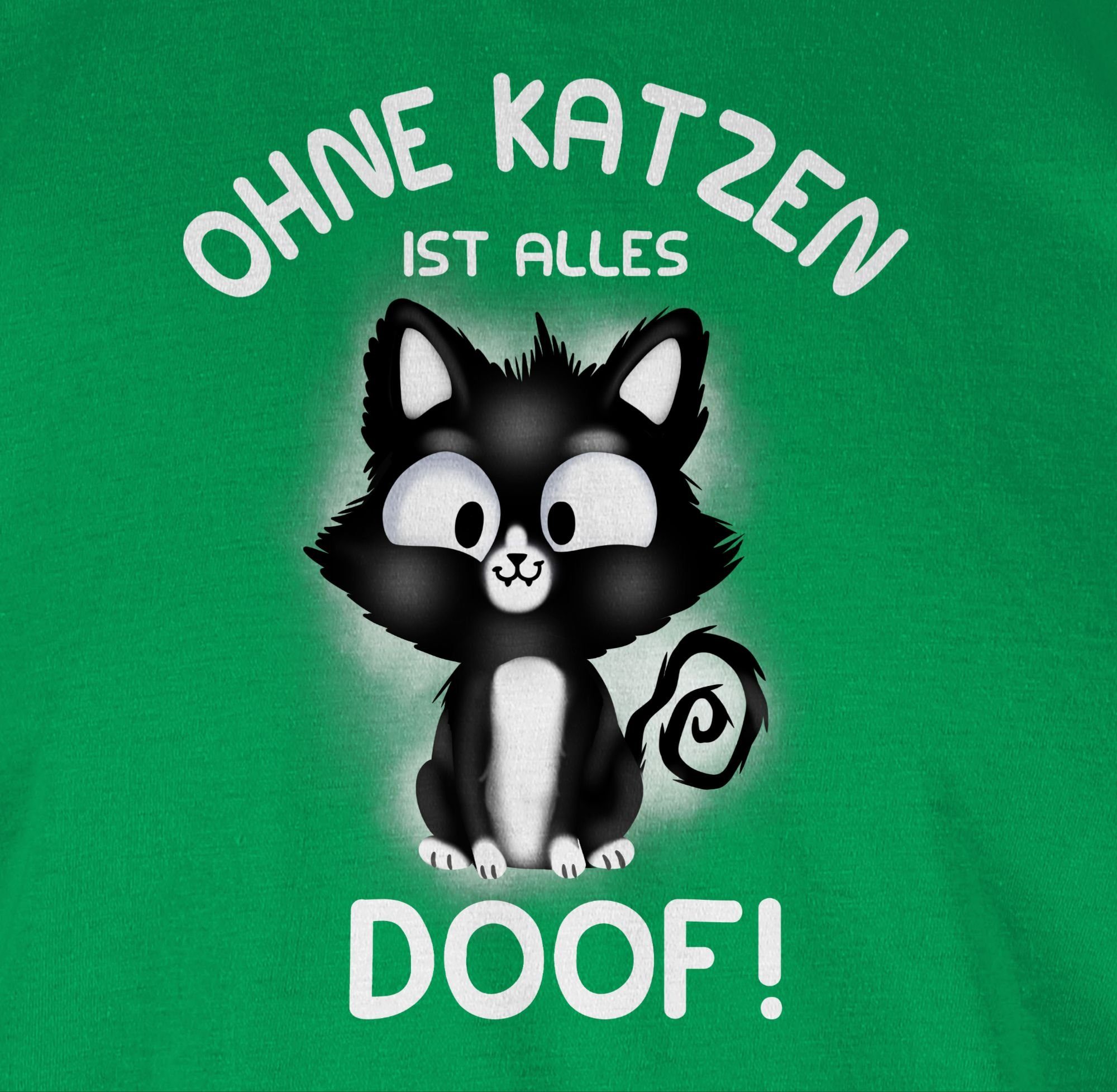 Shirtracer T-Shirt Ohne alles Katzenbesitzer 03 Grün Geschenk Katzen ist doof