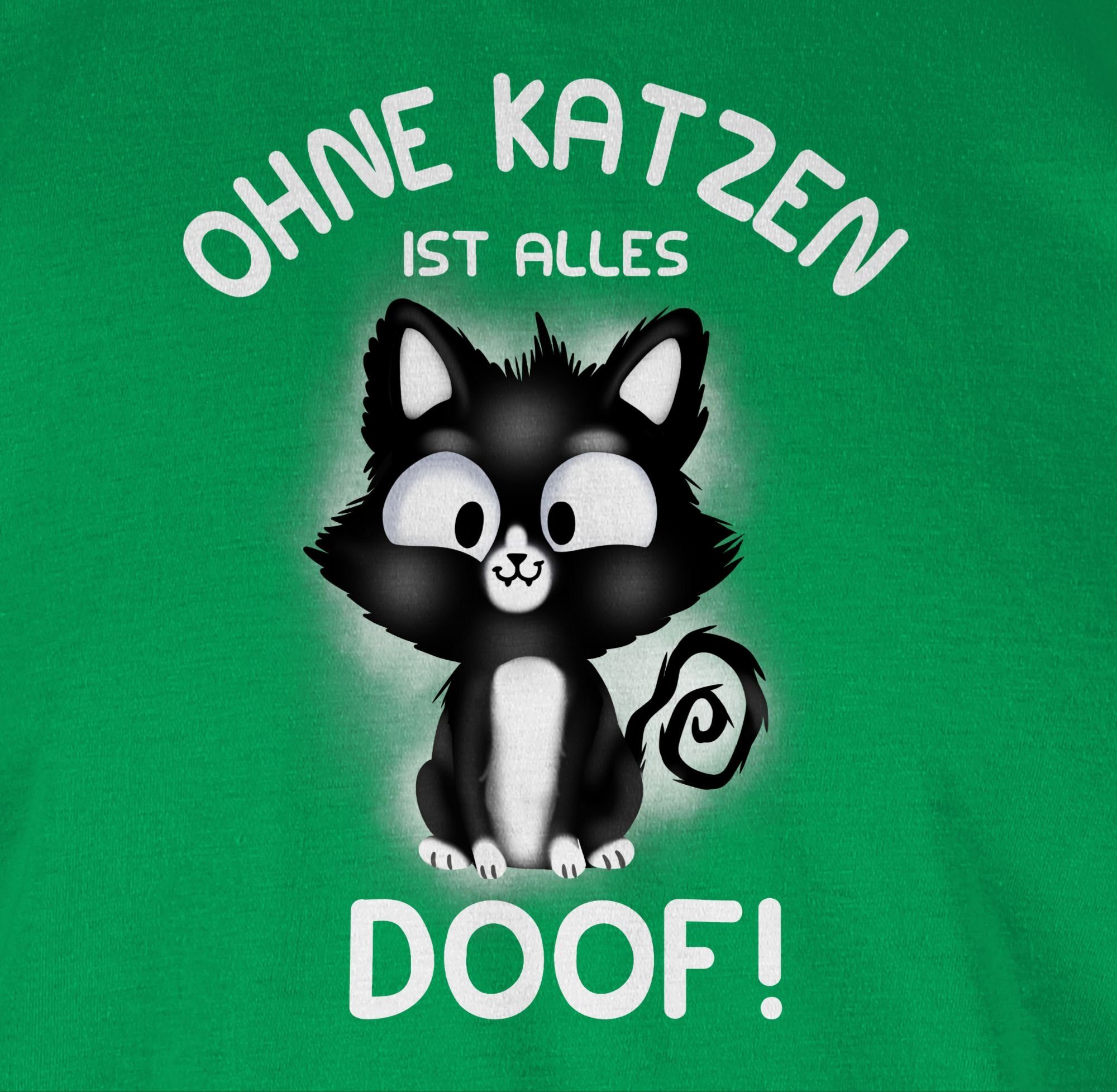 Shirtracer T-Shirt Ohne Katzen ist Katzenbesitzer Geschenk doof! 03 Grün alles