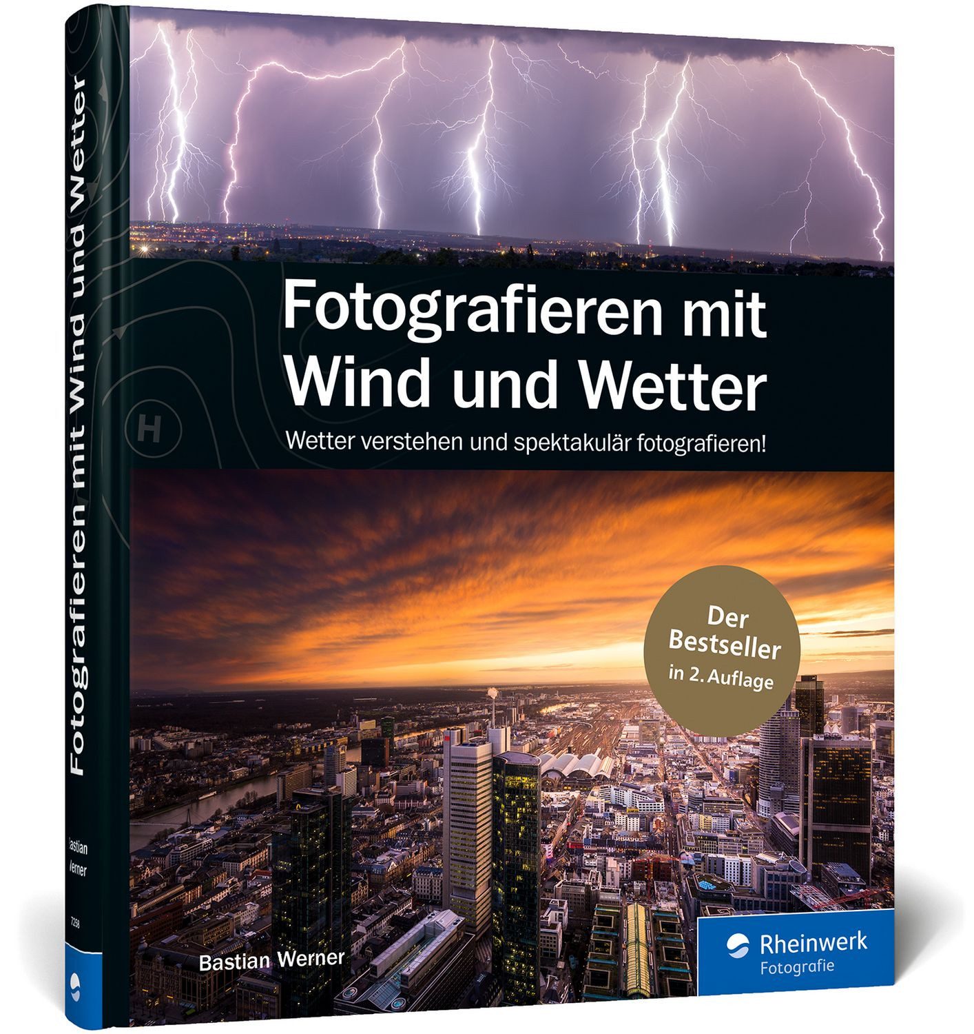 Fotografieren mit Wind und Wetter / Bastian Werner, Wetter verstehen und spektakulär fotografieren!