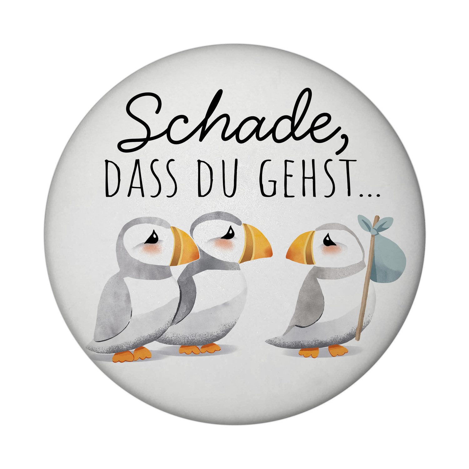 Magnet Schade dass du gehst Papageitaucher Magnet rund mit Flaschenöffner