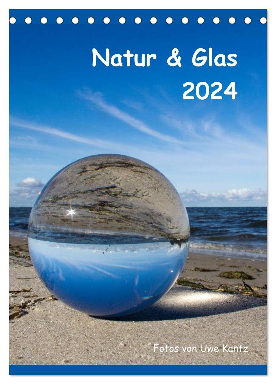 CALVENDO Wandkalender Natur & Glas (Tischkalender 2024 DIN A5 hoch), CALVENDO Monatskalender