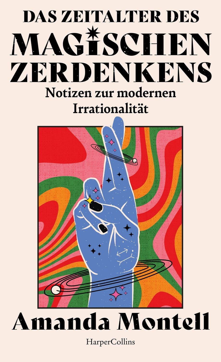 Das Zeitalter des magischen Zerdenkens. Notizen zur modernen Irrationa / Amanda Montell, New York Times Bestseller
