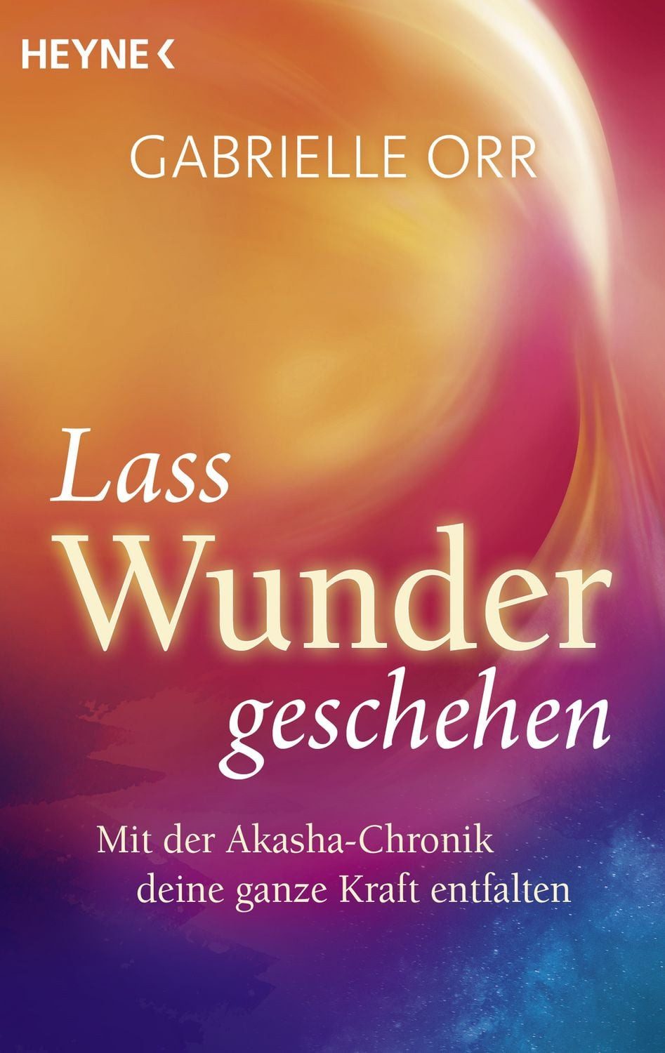 Lass Wunder geschehen / Gabrielle Orr