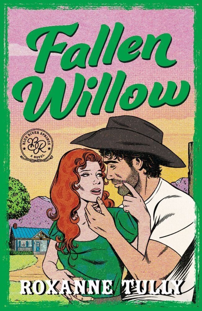 Fallen Willow / Roxanne Tully, A BRAND NEW must-read steamy small-town cowboy romance for 2026!