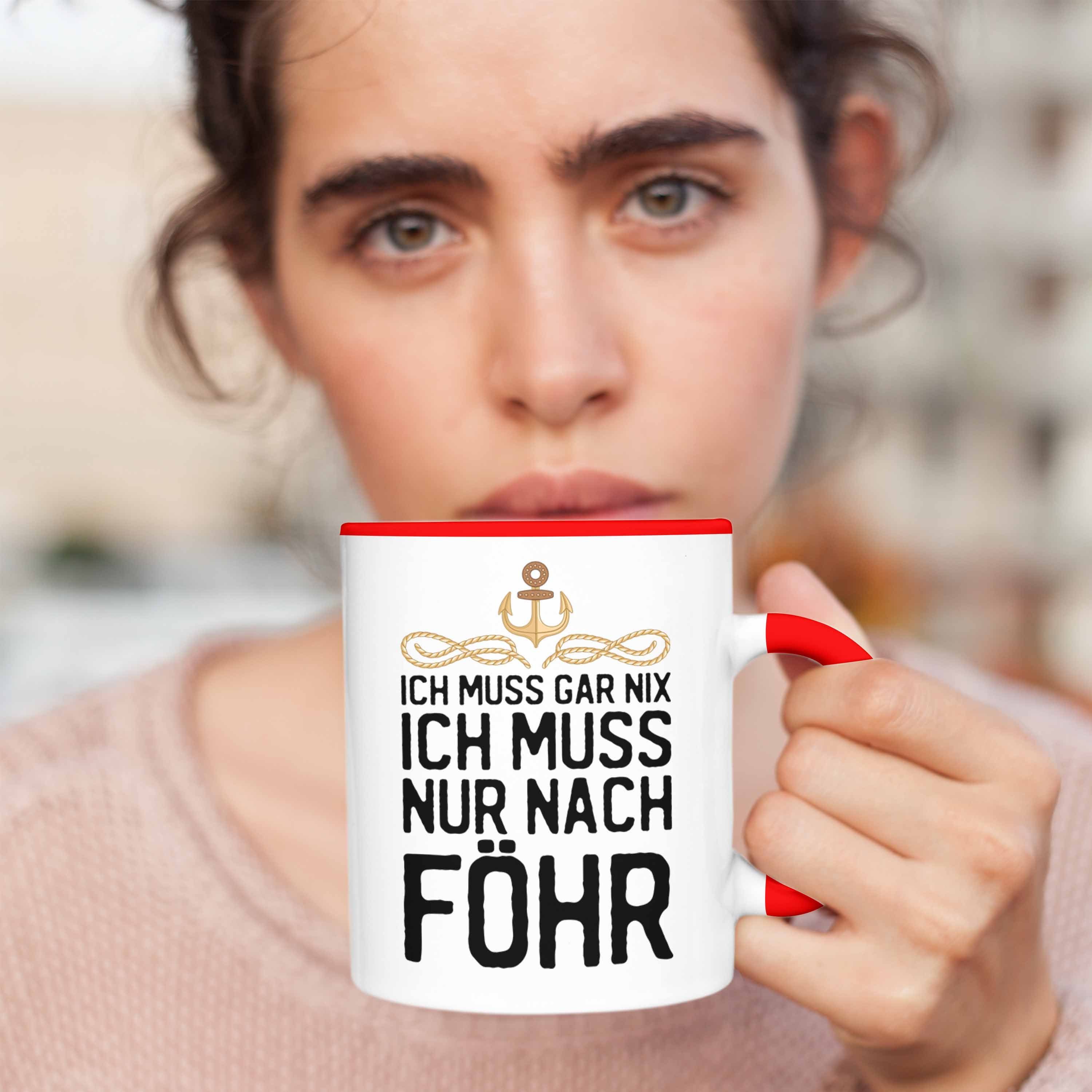 Trendation Tasse Trendation Kaffeetasse Gar Geschenkiee Nur Föhr Insel Ich Föhr Muss Ich Nix Muss - Tasse Rot Nach Geschenk