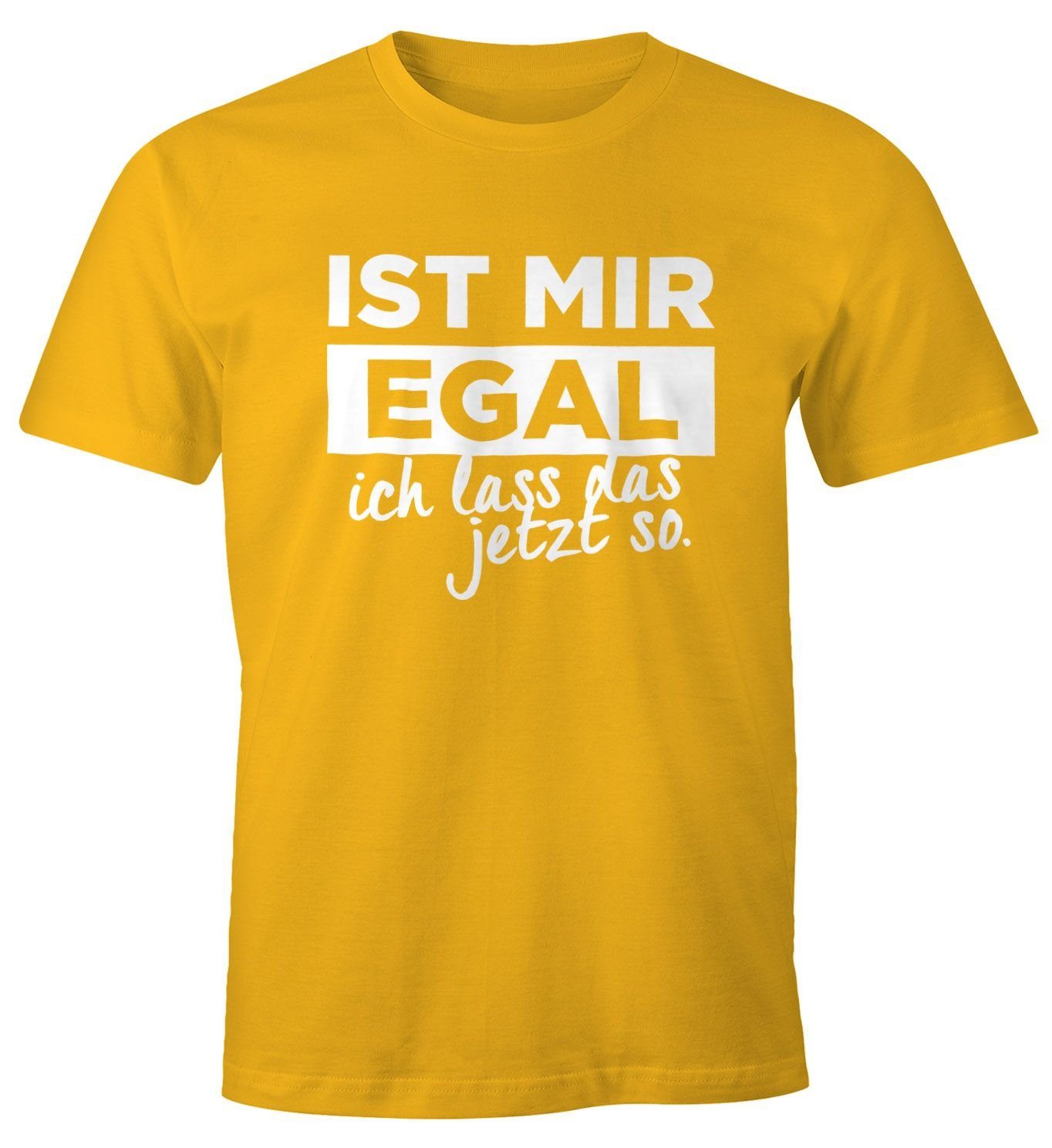 Moonworks® Ist Herren gelb T-Shirt lass mir Spruch mit Fun-Shirt Print-Shirt Egal jetzt mit so Print das MoonWorks ich