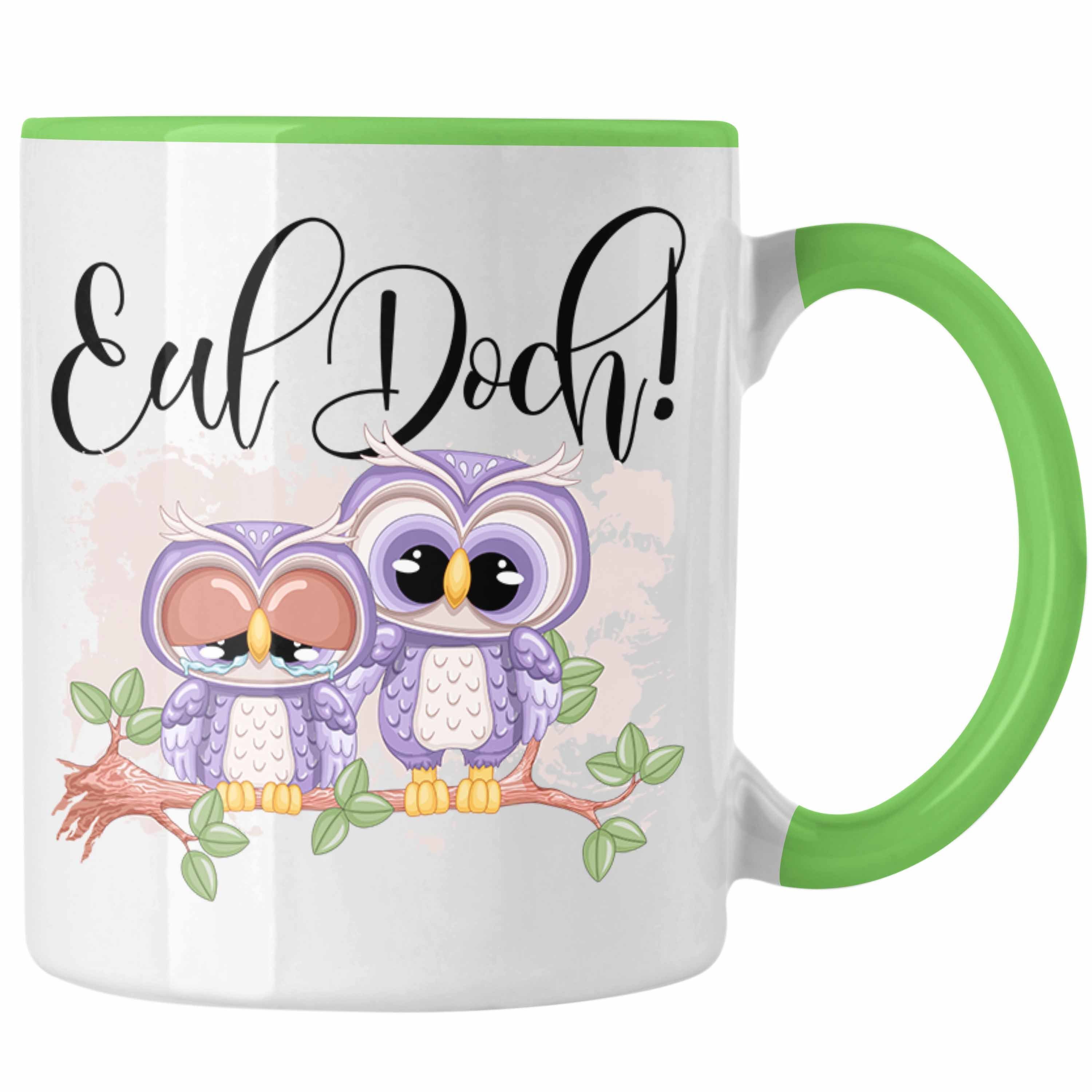 Trendation Tasse Eul Doch Eulen Tasse Geschenk Frauen Eulenliebhaber Fans