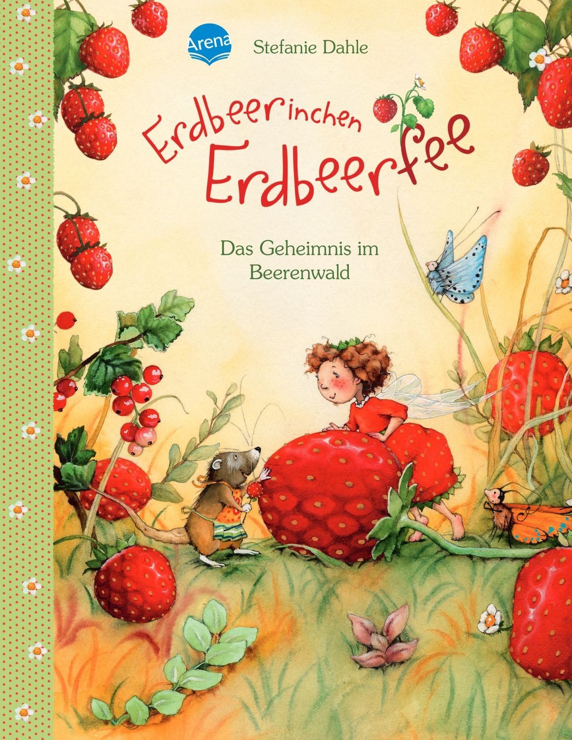 Erdbeerinchen Erdbeerfee. Das Geheimnis im Beerenwald / Stefanie Dahle