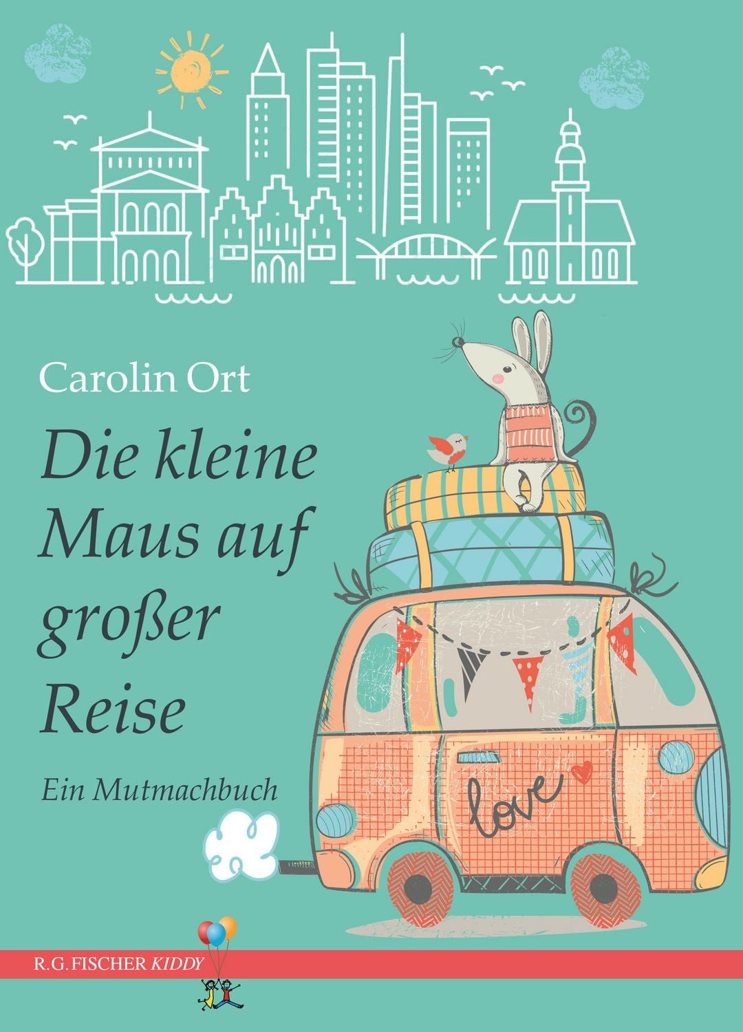 Die kleine Maus auf großer Reise / Carolin Ort
