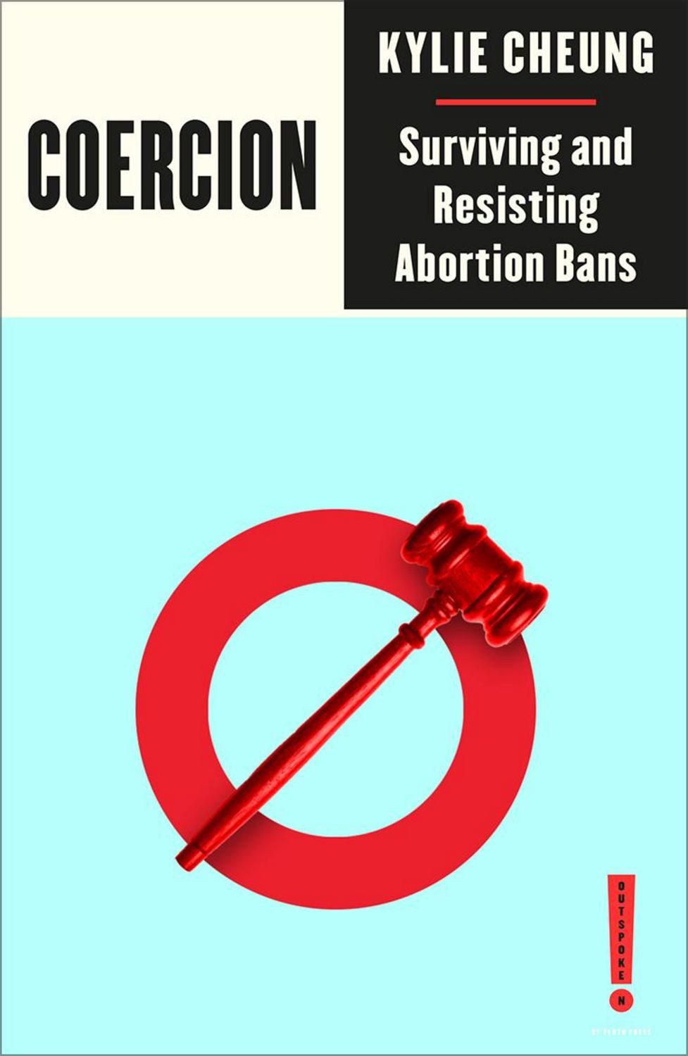 Coercion - Surviving and Resisting Abortion Bans / Kylie Cheung