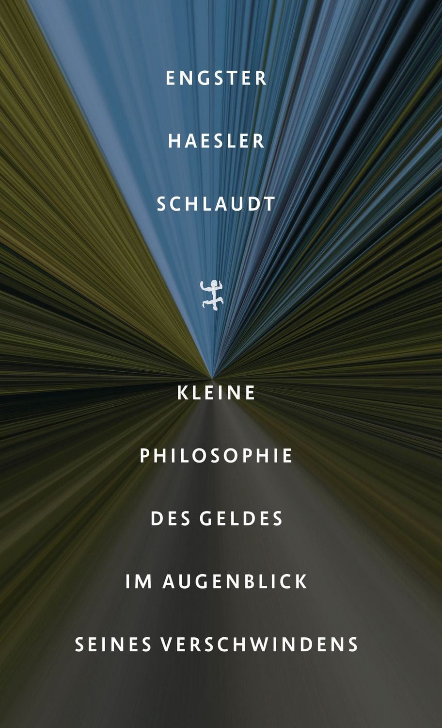 Kleine Philosophie des Geldes im Augenblick seines Verschwindens / Frank Engster, Aldo Haesler, Oliver Schlaudt