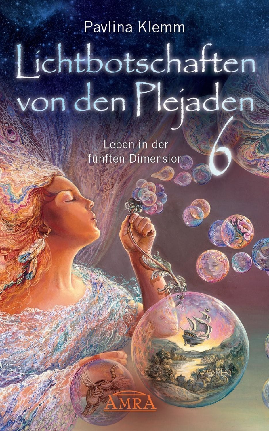 Lichtbotschaften von den Plejaden Band 6: Leben in der fünften Dimensi / Pavlina Klemm