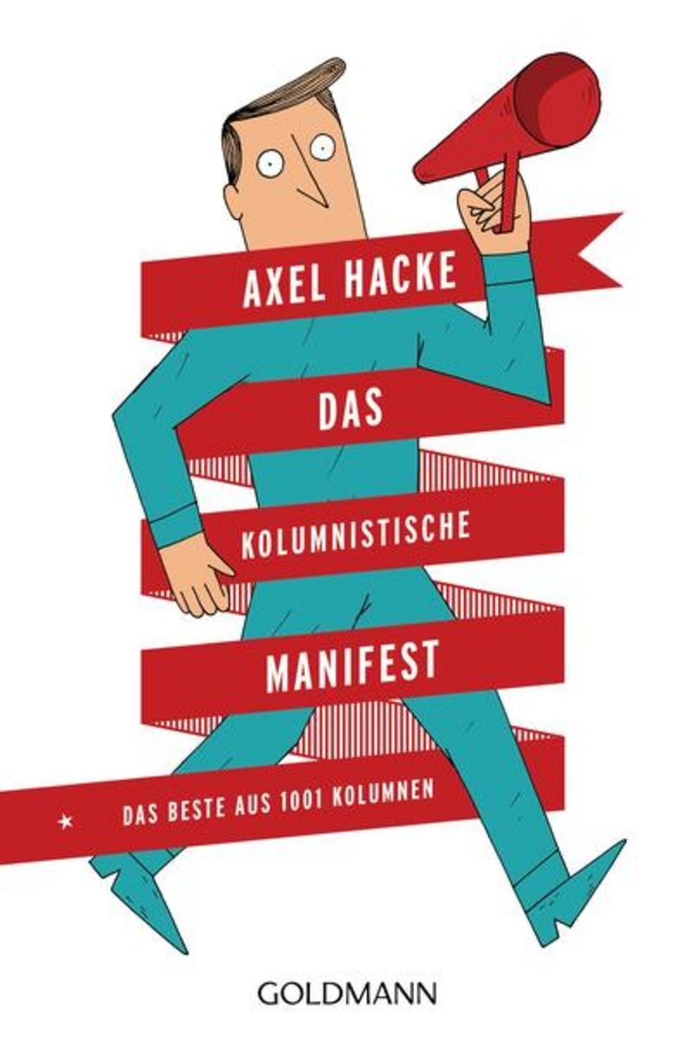 Das Kolumnistische Manifest / Axel Hacke, Das Beste aus 1001 Kolumnen