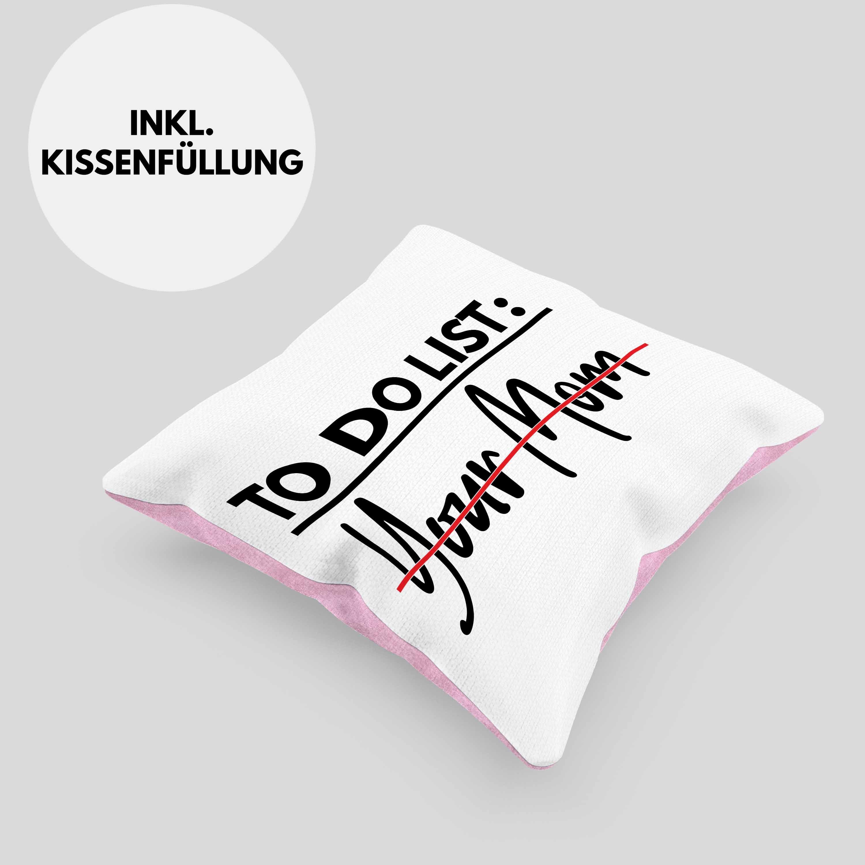 Do Trendation Geschenkidee - Geschenk mit Spruch Dekokissen Humor Trendation Füllung Your List Mom Kissen Jugendliche Humor Rosa Sarkasmus Dekokissen 40x40 Erwachsenen 18+ To