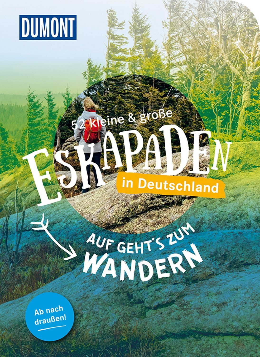 52 kleine & große Eskapaden in Deutschland - Auf gehts zum Wandern / Inka Chall, Laura Schneider, Sonja Anwar
