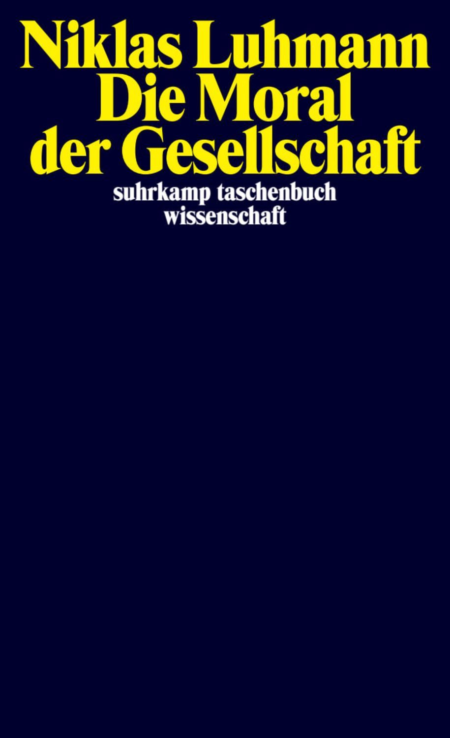 Die Moral der Gesellschaft / Niklas Luhmann
