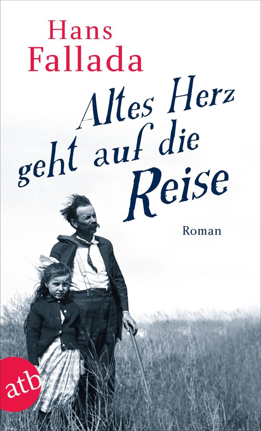 Belletristik Altes Herz geht auf die Reise Roman Hans Fallada
